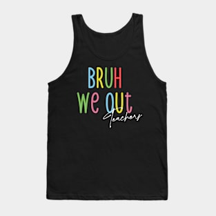 Bruh We Out: Teachers Unleashed Tank Top